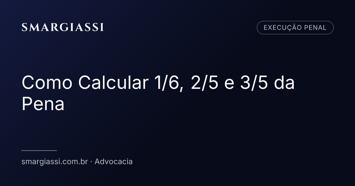 Como Calcular 1/6, 2/5 e 3/5 da Pena [2026] | SMARGIASSI